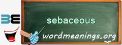 WordMeaning blackboard for sebaceous